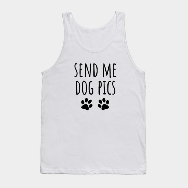 Send Me Dog Pics Tank Top by LunaMay